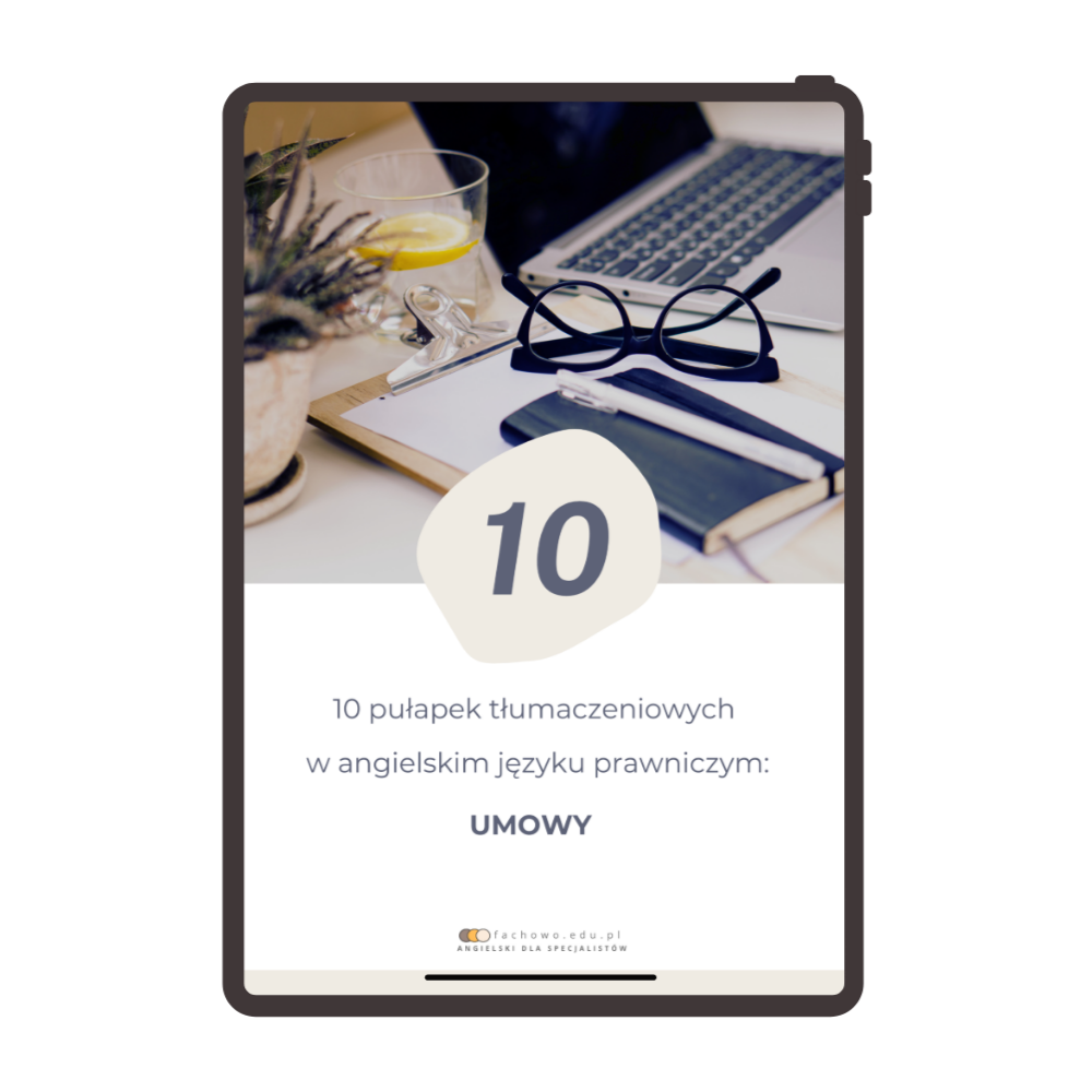 10 pułapek tłumaczeniowych w angielskim języku prawniczym. Umowy